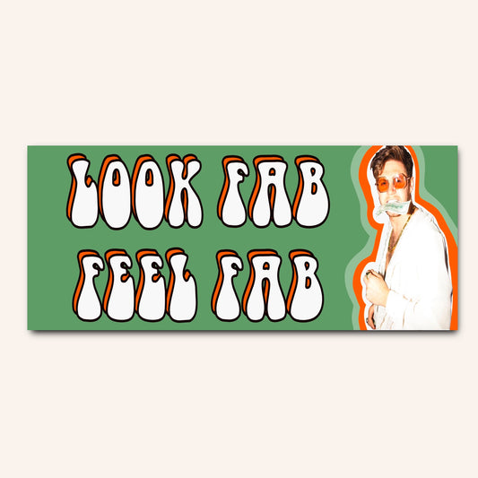 Look Fab Feel Fab Bumper Sticker